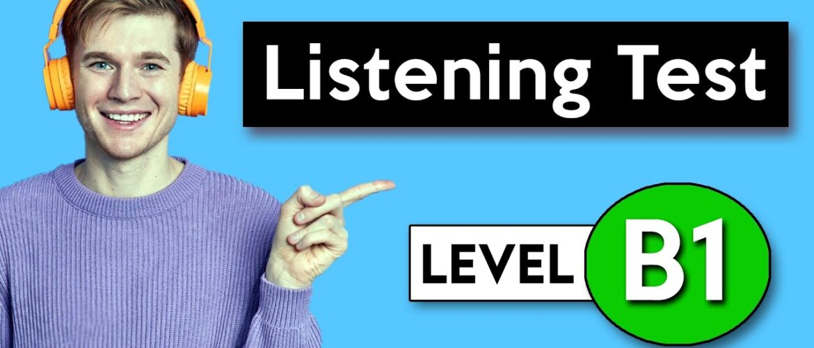 Importance of Proficient Listening skills for B1 English test