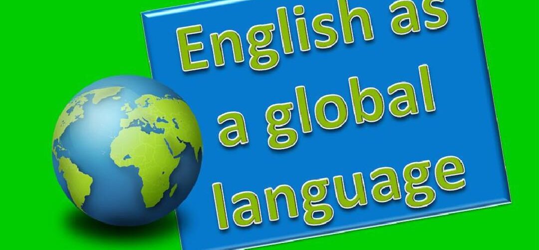 La langue anglaise dans le contexte mondial actuel : Rapprocher les cultures et connecter les mondes